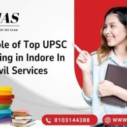 The Role of Top UPSC Coaching in Indore In Civil Services (2)