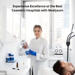 Experience Excellence at the Best Cosmetic Hospitals with Medijourn