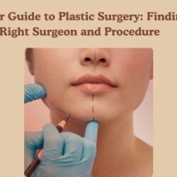 Choosing the Right Plastic Surgeon (1)